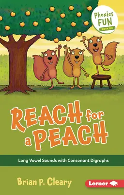 Alcanzar un melocotón: Sonidos vocálicos largos con dígrafos consonánticos - Reach for a Peach: Long Vowel Sounds with Consonant Digraphs