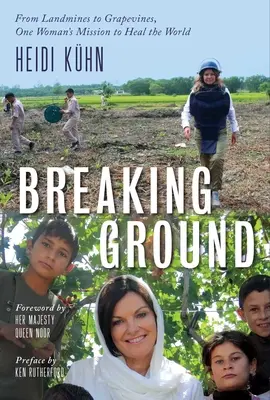 Abriendo camino: De las minas terrestres a las parras, la misión de una mujer para sanar el mundo - Breaking Ground: From Landmines to Grapevines, One Woman's Mission to Heal the World