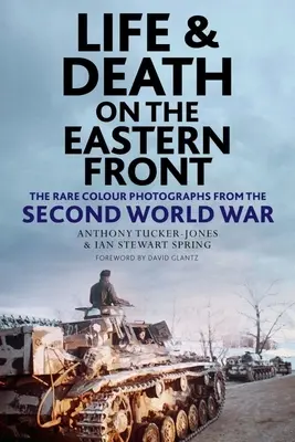 Vida y muerte en el frente oriental: Raras fotografías en color de la Segunda Guerra Mundial - Life and Death on the Eastern Front: Rare Colour Photographs from the Second World War