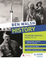 Ben Walsh Historia: Pearson Edexcel GCSE (9-1): Las relaciones entre superpotencias y la Guerra Fría, El Oeste americano y La Alemania de Weimar y nazi - Ben Walsh History: Pearson Edexcel GCSE (9-1): Superpower relations and the Cold War, The American West and Weimar and Nazi Germany