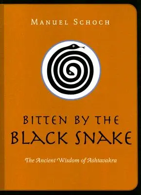 Mordido por la Serpiente Negra: La antigua sabiduría de Ashtavakra - Bitten by the Black Snake: The Ancient Wisdom of Ashtavakra