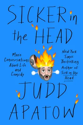 Sicker in the Head: Más conversaciones sobre la vida y la comedia - Sicker in the Head: More Conversations about Life and Comedy