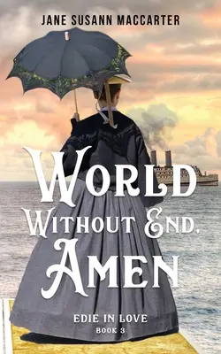 Mundo sin fin, amén: (Libro 3, Trilogía de Edie enamorada) - World Without End, Amen: (Book 3, Edie in Love Trilogy)