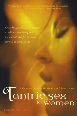 Sexo tántrico para mujeres: Guía para lesbianas, bisexuales, heterosexuales y amantes en solitario - Tantric Sex for Women: A Guide for Lesbian, Bi, Hetero, and Solo Lovers