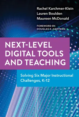 Herramientas digitales de nuevo nivel y enseñanza: seis grandes retos pedagógicos, K-12 - Next-Level Digital Tools and Teaching: Solving Six Major Instructional Challenges, K-12