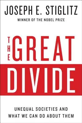 La gran brecha: Las sociedades desiguales y lo que podemos hacer al respecto - The Great Divide: Unequal Societies and What We Can Do about Them