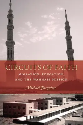 Circuitos de fe: Migración, educación y la misión wahabí - Circuits of Faith: Migration, Education, and the Wahhabi Mission