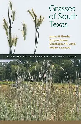 Hierbas del sur de Texas: Guía de identificación y valor - Grasses of South Texas: A Guide to Identification and Value