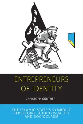 Empresarios de la identidad: El repertorio simbólico del Estado Islámico - Entrepreneurs of Identity: The Islamic State's Symbolic Repertoire