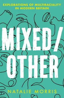 Mixed/Other: Exploraciones de la multirracialidad en la Gran Bretaña moderna - Mixed/Other: Explorations of Multiraciality in Modern Britain