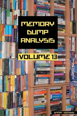 Antología del análisis de volcados de memoria, volumen 13 - Memory Dump Analysis Anthology, Volume 13