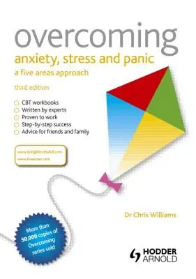 Superar la ansiedad, el estrés y el pánico: Un enfoque de cinco áreas - Overcoming Anxiety, Stress and Panic: A Five Areas Approach