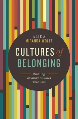 Culturas de pertenencia: Cómo crear organizaciones inclusivas que perduren - Cultures of Belonging: Building Inclusive Organizations That Last