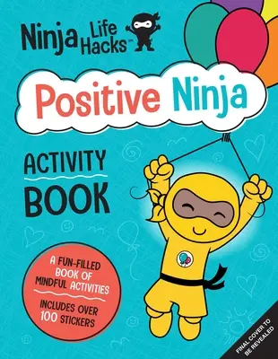 Ninja Life Hacks: Libro de Actividades Ninja Positivo: (Libros de Actividades Mindful para Niños, Libros de Actividades de Emociones y Sentimientos, Actividades de Habilidades Sociales para K - Ninja Life Hacks: Positive Ninja Activity Book: (Mindful Activity Books for Kids, Emotions and Feelings Activity Books, Social Skills Activities for K