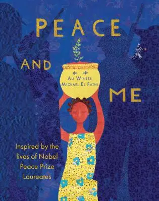 Peace and Me: Inspired by the Lives of Nobel Peace Prize Laureates (La paz y yo: inspirado en las vidas de los Premios Nobel de la Paz) - Peace and Me: Inspired by the Lives of Nobel Peace Prize Laureates