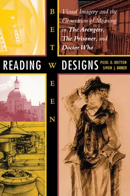 Leyendo entre diseños: Imágenes visuales y generación de significado en Los Vengadores, El Prisionero y Doctor Who - Reading Between Designs: Visual Imagery and the Generation of Meaning in the Avengers, the Prisoner, and Doctor Who