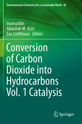 Conversión de dióxido de carbono en hidrocarburos Vol. 1 Catálisis - Conversion of Carbon Dioxide Into Hydrocarbons Vol. 1 Catalysis