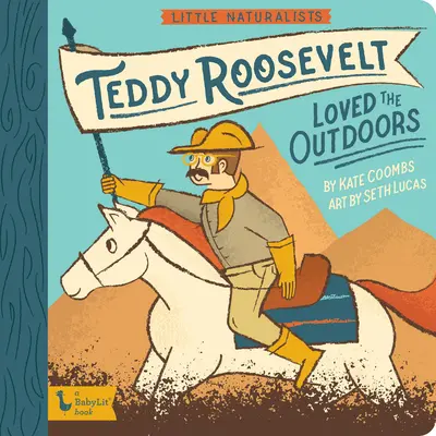 Pequeños naturalistas: Teddy Roosevelt amaba la naturaleza - Little Naturalists: Teddy Roosevelt Loved the Outdoors