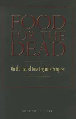 Comida para los muertos: Tras la pista de los vampiros de Nueva Inglaterra - Food for the Dead: On the Trail of New England's Vampires
