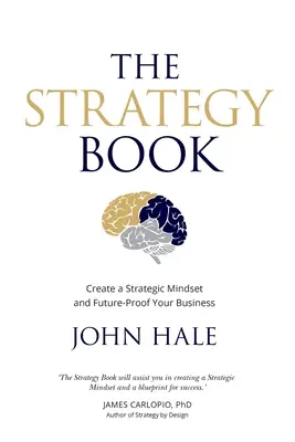 El libro de la estrategia: Cree una mentalidad estratégica y prepare su empresa para el futuro - The Strategy Book: Create a Strategic Mindset and Future-Proof Your Business