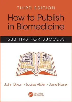 Cómo publicar en biomedicina: 500 Consejos para el Éxito, Tercera Edición - How to Publish in Biomedicine: 500 Tips for Success, Third Edition