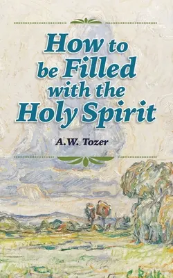 Cómo estar lleno del Espíritu Santo - How to be Filled with the Holy Spirit