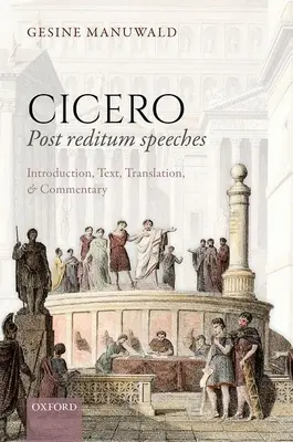 Cicerón, Discursos Post Reditum: Introducción, texto, traducción y comentario - Cicero, Post Reditum Speeches: Introduction, Text, Translation, and Commentary