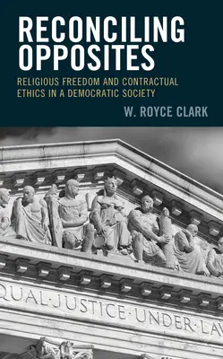 Reconciling Opposites: Libertad religiosa y ética contractual en una sociedad democrática - Reconciling Opposites: Religious Freedom and Contractual Ethics in a Democratic Society