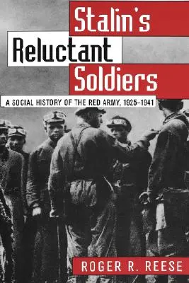 El soldado reacio de Stalin: Historia social del Ejército Rojo, 1925-1941 - Stalin's Reluctant Soldier: A Social History of the Red Army, 1925-1941