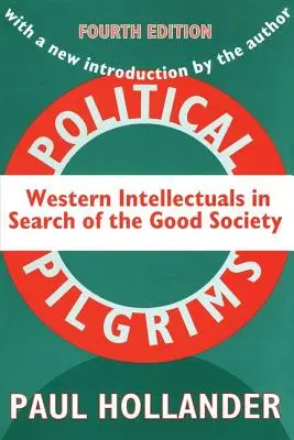 Peregrinos políticos: intelectuales occidentales en busca de la buena sociedad - Political Pilgrims: Western Intellectuals in Search of the Good Society