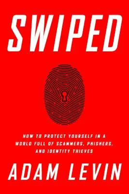 Swiped: Cómo protegerse en un mundo lleno de estafadores, phishers y ladrones de identidad - Swiped: How to Protect Yourself in a World Full of Scammers, Phishers, and Identity Thieves