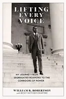 Lifting Every Voice: Mi viaje desde la segregada Roanoke hasta los pasillos del poder - Lifting Every Voice: My Journey from Segregated Roanoke to the Corridors of Power