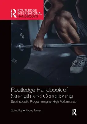 Routledge Handbook of Strength and Conditioning: Sport-Specific Programming for High Performance