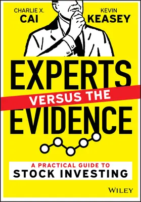 Expertos contra la evidencia - Guía práctica para invertir en bolsa - Experts Versus the Evidence - A Practical Guide to Stock Investing
