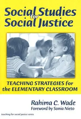 Estudios sociales para la justicia social: Estrategias didácticas para el aula de primaria - Social Studies for Social Justice: Teaching Strategies for the Elementary Classroom