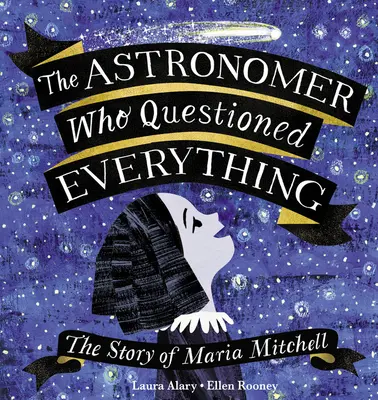 La astrónoma que lo cuestionaba todo: la historia de Maria Mitchell - The Astronomer Who Questioned Everything: The Story of Maria Mitchell