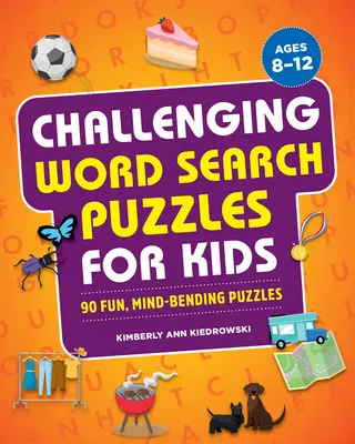 Sopas de letras desafiantes para niños: 90 rompecabezas divertidos y alucinantes - Challenging Word Search Puzzles for Kids: 90 Fun, Mind-Bending Puzzles