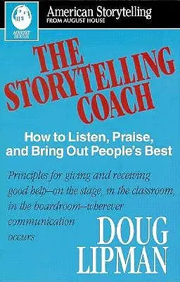 The Storytelling Coach: Cómo escuchar, elogiar y sacar lo mejor de la gente (American Storytelling) - The Storytelling Coach: How to Listen, Praise, and Bring Out People's Best (American Storytelling)