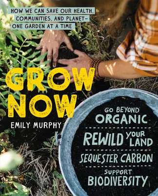 Crece Ahora: Cómo podemos salvar nuestra salud, nuestras comunidades y nuestro planeta: un huerto a la vez - Grow Now: How We Can Save Our Health, Communities, and Planet--One Garden at a Time