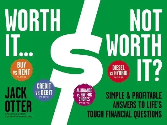 ¿Vale la pena? ¿No vale la pena?: Respuestas sencillas y rentables a las difíciles preguntas financieras de la vida - Worth It... Not Worth It?: Simple & Profitable Answers to Life's Tough Financial Questions