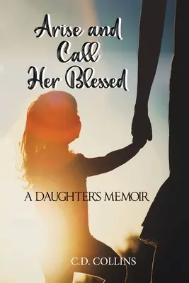 Levántate y llámala bienaventurada: Memorias de una hija - Arise and Call Her Blessed: A Daughter's Memoir