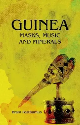 Guinea Máscaras, Música y Minerales - Guinea: Masks, Music and Minerals