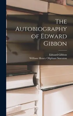 La autobiografía de Edward Gibbon - The Autobiography of Edward Gibbon
