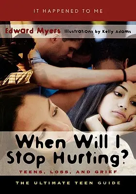 ¿Cuándo dejaré de sufrir? Adolescentes, pérdida y duelo - When Will I Stop Hurting?: Teens, Loss, and Grief