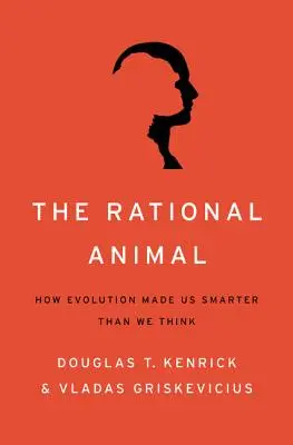 Animal racional: cómo la evolución nos hizo más inteligentes de lo que pensamos - Rational Animal: How Evolution Made Us Smarter Than We Think
