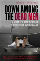 Entre los muertos - Un año en la vida de un técnico funerario - Down Among the Dead Men - A Year in the Life of a Mortuary Technician