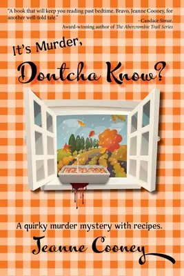 It's Murder Dontcha Know: Un peculiar misterio de asesinatos con recetas - It's Murder Dontcha Know: A Quirky Murder Mystery with Recipes