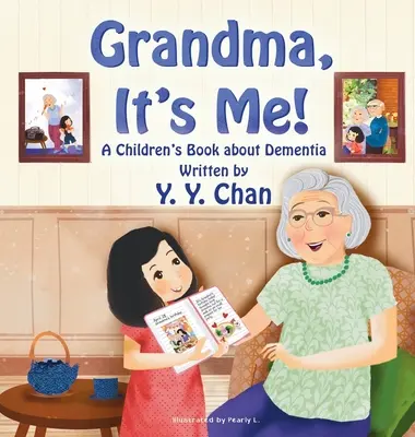 ¡Abuela, soy yo! Un libro infantil sobre la demencia - Grandma, It's Me!: A Children's Book about Dementia