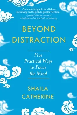 Más allá de la distracción: Cinco formas prácticas de concentrar la mente - Beyond Distraction: Five Practical Ways to Focus the Mind