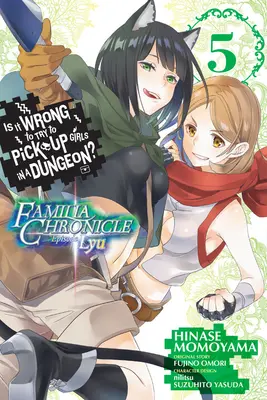 ¿Está mal intentar ligar en una mazmorra? Familia Chronicle Episode Lyu, tomo 5 (manga) - Is It Wrong to Try to Pick Up Girls in a Dungeon? Familia Chronicle Episode Lyu, Vol. 5 (Manga)